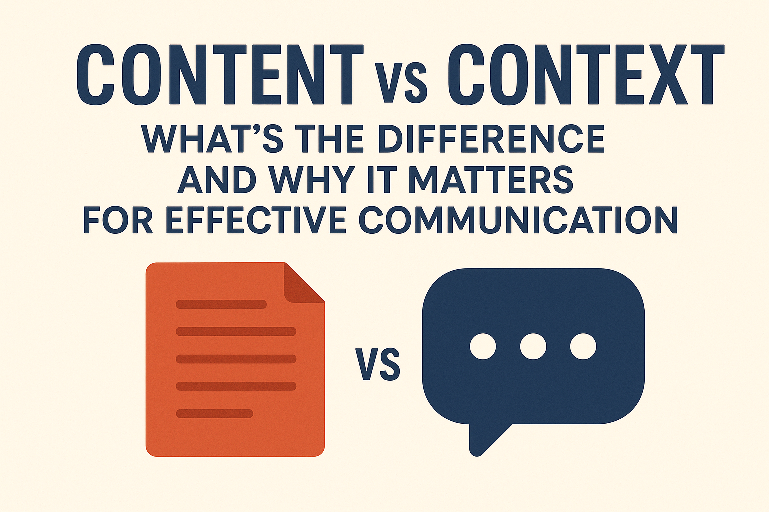 Content vs Context: What’s the Difference and Why It Matters for Effective Communication
