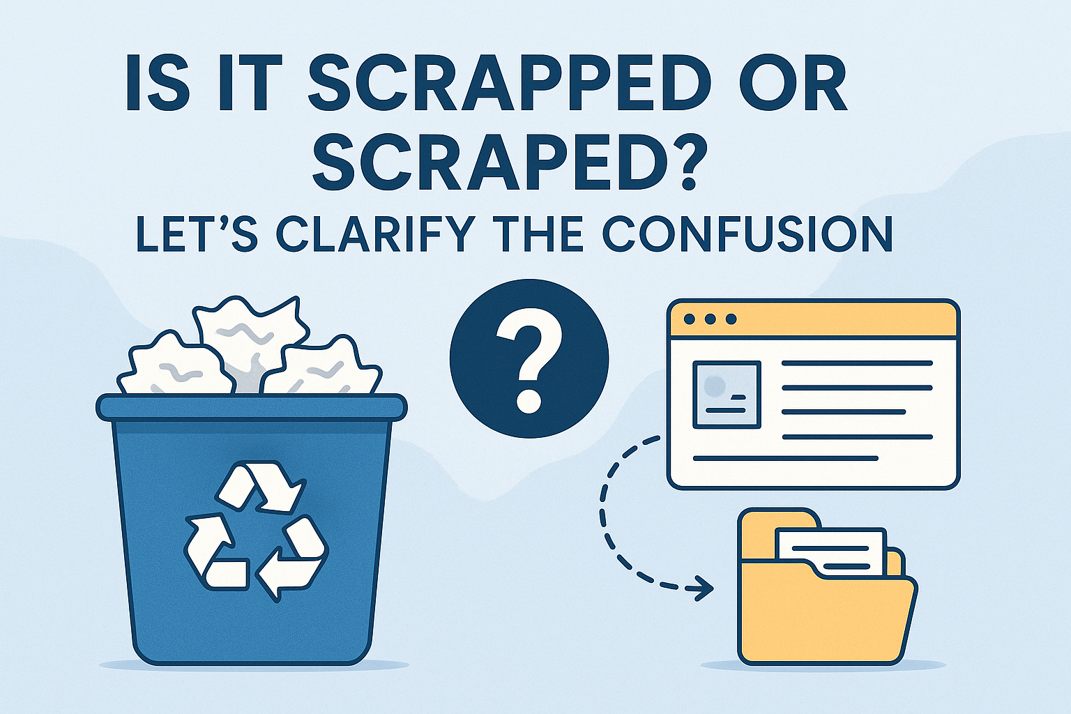 Is It Scrapped or Scraped? Let’s Clarify the Confusion