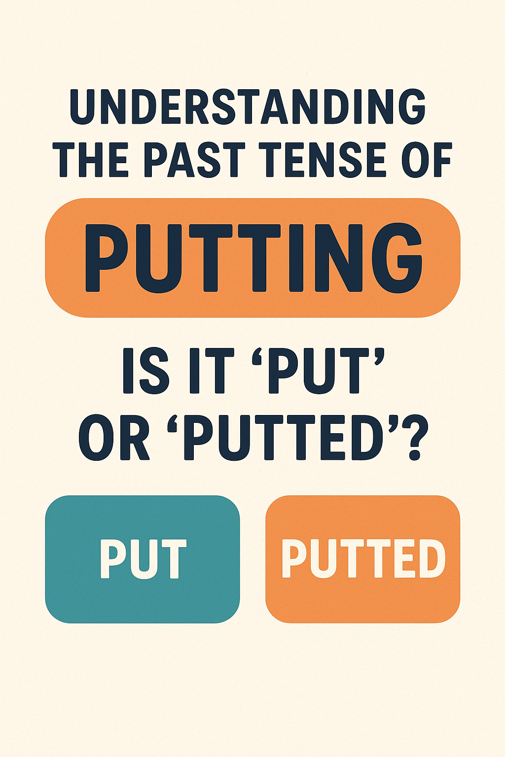 Learn the correct past tense of putting, when to use put or putted, and avoid common grammar mistakes with clear examples.